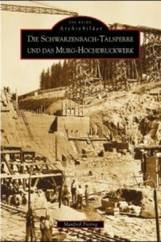 Carte Die Schwarzenbach-Talsperre und das Murg-Hochdruckwerk Manfred Fieting