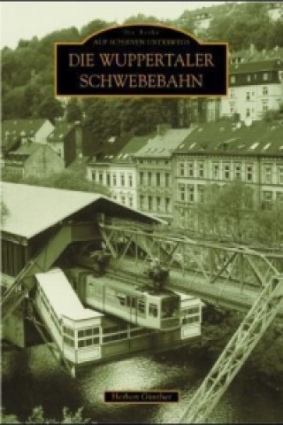 Kniha Die Wuppertaler Schwebebahn Herbert Günther