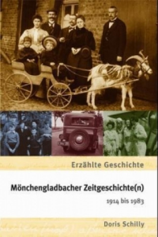 Carte Mönchengladbacher Zeitgeschichte(n) 1914 bis 1983 Doris Schilly