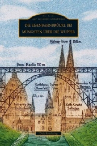 Книга Die Eisenbahnbrücke bei Müngsten über die Wupper Dirk Soechting