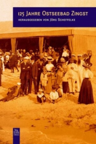 Kniha 125 Jahre Ostseebad Zingst Jörg Scheffelke