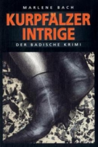Knjiga Kurpfälzer Intrige Marlene Bach