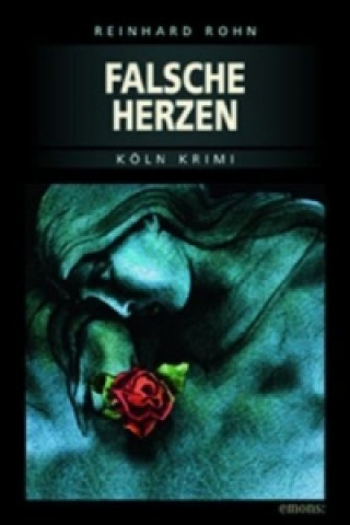 Könyv Falsche Herzen Reinhard Rohn