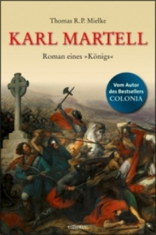 Книга Karl Martell - Der erste Karolinger Thomas R. P. Mielke