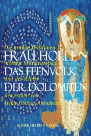 Kniha Frau Holle - Das Feenvolk der Dolomiten Heide Göttner-Abendroth