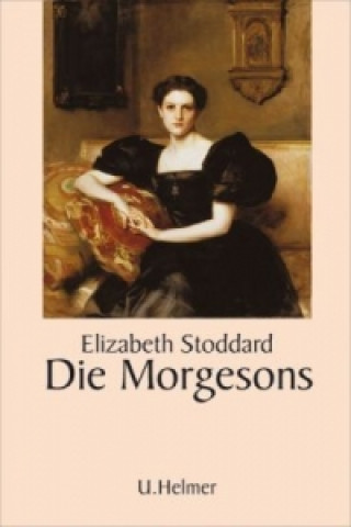 Książka Die Morgesons Elizabeth Stoddard