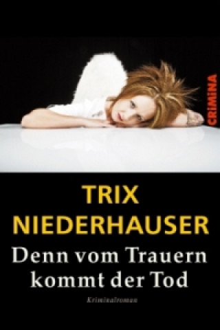 Kniha Denn vom Trauern kommt der Tod Trix Niederhauser