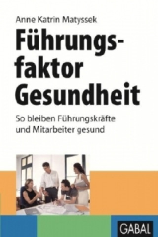 Книга Führungsfaktor Gesundheit Anne Katrin Matyssek