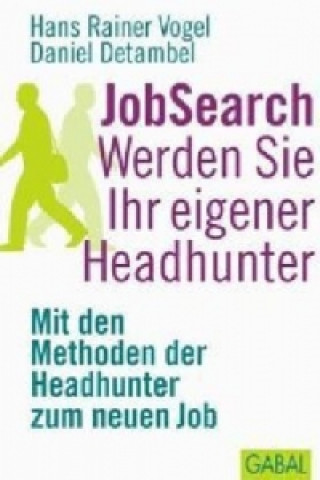 Kniha JobSearch Werden Sie Ihr eigener Headhunter Hans Rainer Vogel