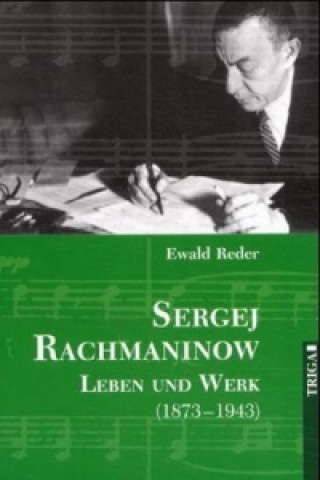 Carte Sergej Rachmaninow, Leben und Werk 1873-1943 Ewald Reder