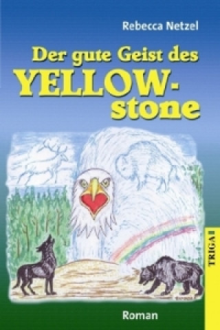 Könyv Der gute Geist des Yellowstone Rebecca Netzel