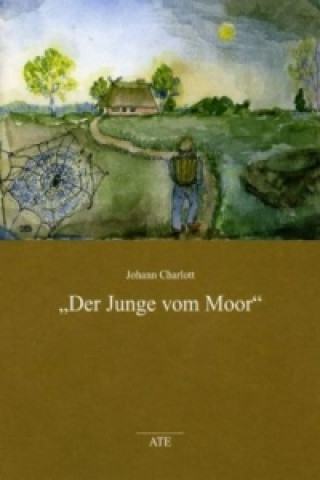 Könyv Der Junge vom Moor Johann Charlott