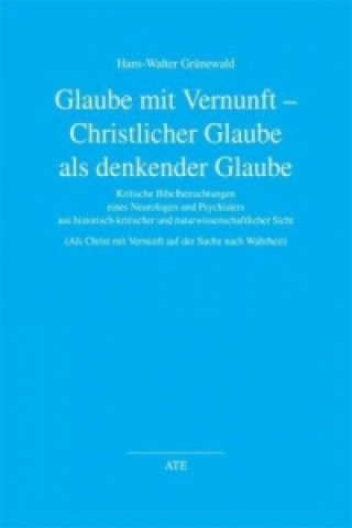 Книга Glaube mit Vernunft - Christlicher Glaube als denkender Glaube Hans W Grünewald