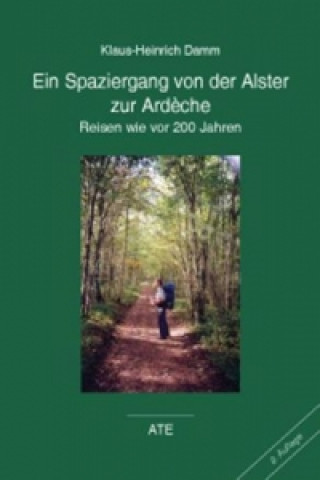 Könyv Ein Spaziergang von der Alster zur Ardèche Klaus H Damm