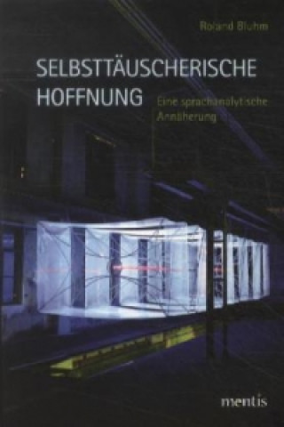 Kniha Selbsttäuscherische Hoffnung Roland Bluhm