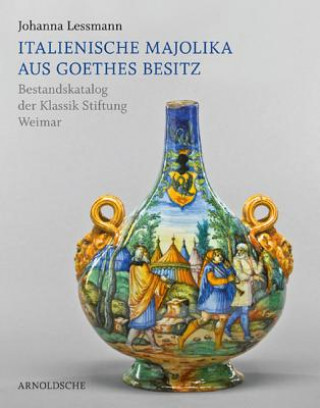 Könyv Italienische Majolika Aus Goethes Besitz Johanna Lessmann