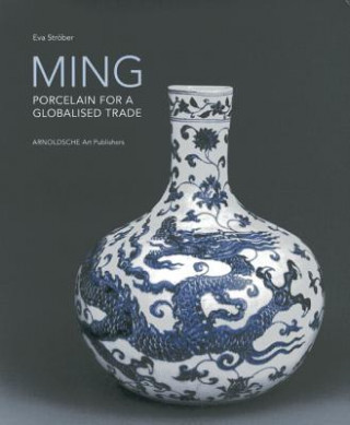 Kniha Ming! Porcelain for a Globalised Trade Eva Ströber