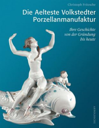 Kniha Die Aelteste Volkstedter Porzellan Christoph Fritzsche