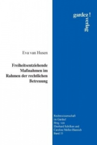 Książka Freiheitsentziehende Maßnahmen in Rahmen der rechtlichen Betreuung Eva van Husen
