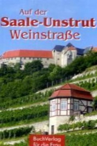 Kniha Auf der Saale-Unstrut-Weinstraße Wieland Führ