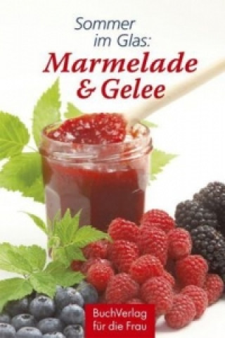 Carte Sommer im Glas: Marmelade & Gelee Carola Ruff