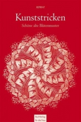 Carte Kunststricken: Schöne alte Blütenmuster, m. 1 Buch, m. 2 Beilage 