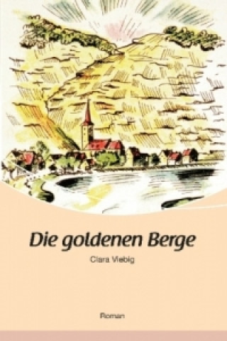 Kniha Die goldenen Berge Clara Viebig