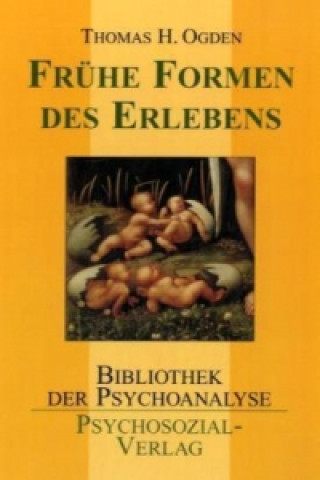 Könyv Frühe Formen des Erlebens Thomas H. Ogden
