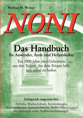 Kniha Noni. Das Handbuch fur Anwender, AErzte und Heilpraktiker Matthias M. Werner
