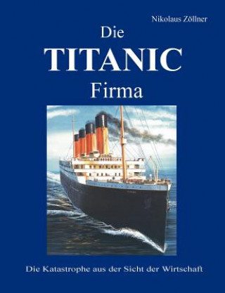 Könyv TITANIC Firma Nikolaus Z Llner