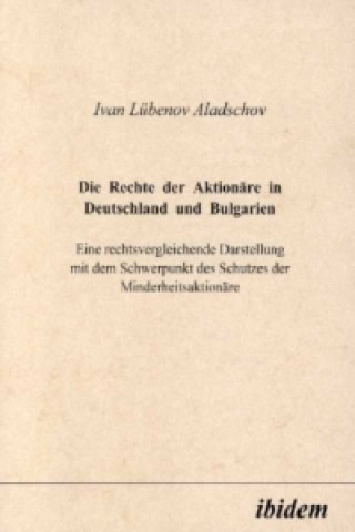 Kniha Die Rechte der Aktionäre in Deutschland und Bulgarien Ivan Aladschov