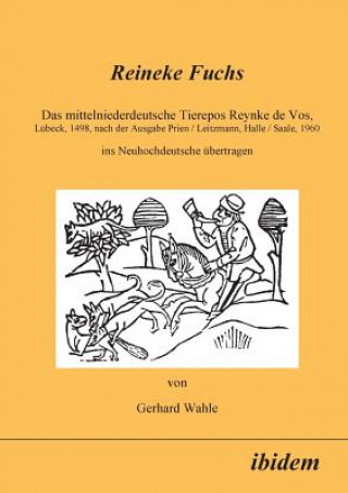 Libro Reineke Fuchs. Das mittelniederdeutsche Tierepos Reynke de Vos, L beck, 1498, nach der Ausgabe Prien /Leitzmann, Halle /Saale, 1960, ins Neuhochdeutsc Uwe Meves