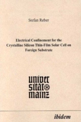 Книга Electrical Confinement for the Crystalline Silicon Thin-Film Solar Cell on Foreign Substrate Stefan Reber