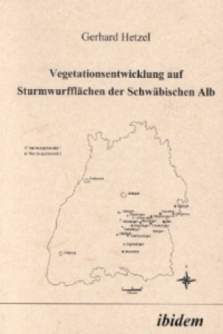 Carte Vegetationsentwicklung auf Sturmwurfflächen der Schwäbischen Alb Gerhard Hetzel