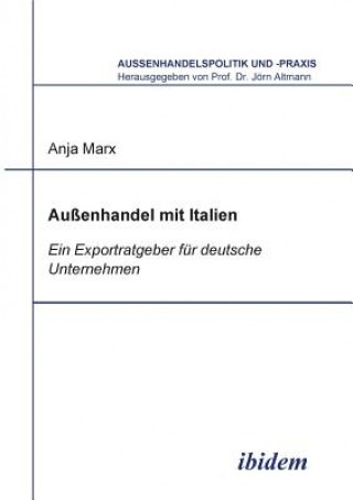 Könyv Aussenhandel mit Italien. Ein Exportratgeber f r deutsche Unternehmen Anja Marx