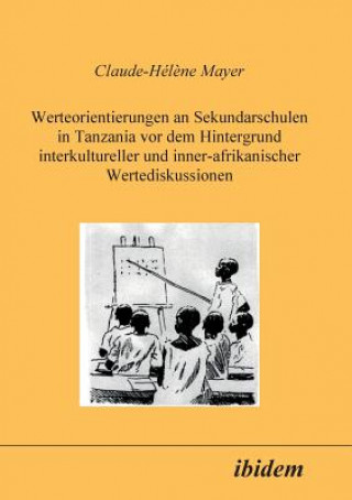 Carte Werteorientierungen an Sekundarschulen in Tanzania vor dem Hintergrund interkultureller und inner-afrikanischer Wertediskussionen. Claude-Hél