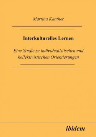 Kniha Interkulturelles Lernen. Eine Studie zu individualistischen und kollektivistischen Orientierungen Martina Kanther