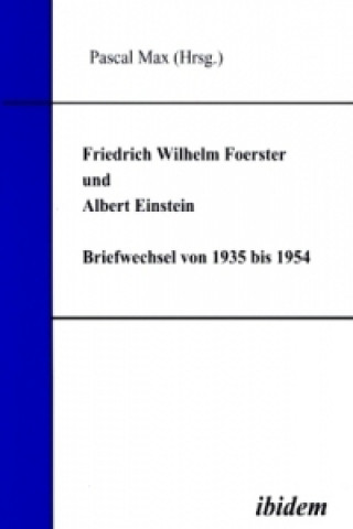 Kniha Friedrich Wilhelm Foerster und Albert Einstein, Briefwechsel von 1935 bis 1954 Friedrich W. Foerster