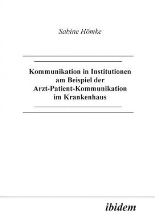 Carte Kommunikation in Institutionen am Beispiel der Arzt-Patient-Kommunikation im Krankenhaus. Sabine Homke