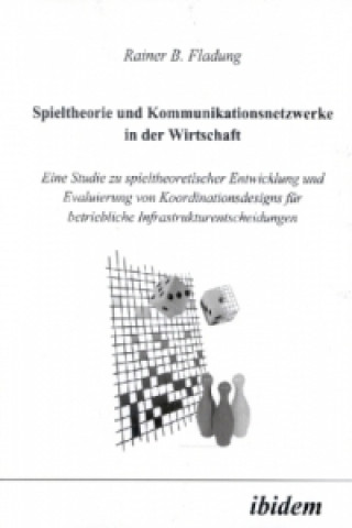 Könyv Spieltheorie und Kommunikationsnetzwerke in der Wirtschaft Rainer B. Fladung