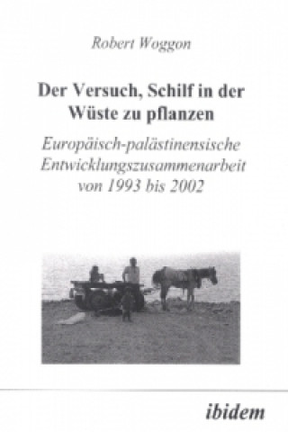 Книга Der Versuch, Schilf in der Wüste zu pflanzen Robert Woggon