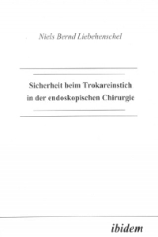 Libro Sicherheit beim Trokareinstich in der endoskopischen Chirurgie Niels B Liebehenschel