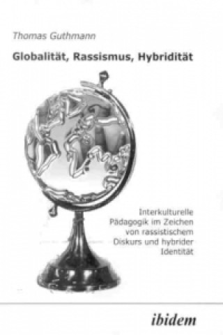 Könyv Globalität, Rassismus, Hybridität Thomas Guthmann