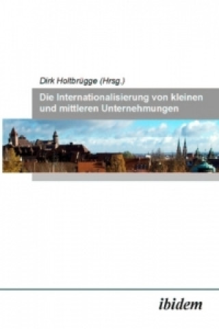 Kniha Die Internationalisierung von kleinen und mittleren Unternehmungen Dirk Holtbrügge