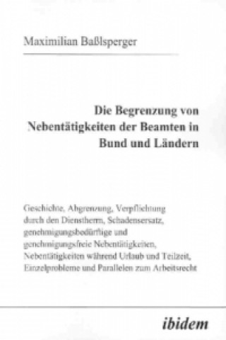 Kniha Die Begrenzung von Nebentätigkeiten der Beamten in Bund und Ländern Maximilian Baßlsperger