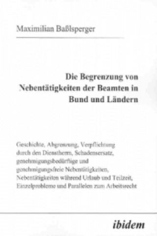 Buch Die Begrenzung von Nebentätigkeiten der Beamten in Bund und Ländern Maximilian Baßlsperger