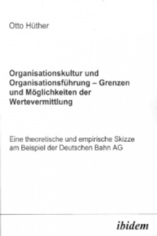 Könyv Organisationskultur und Organisationsführung Möglichkeiten und Grenzen der Wertevermittlung Otto Hüther