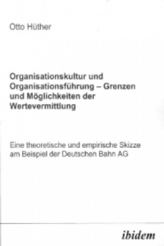 Kniha Organisationskultur und Organisationsführung Möglichkeiten und Grenzen der Wertevermittlung Otto Hüther