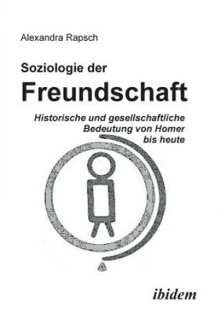 Kniha Soziologie der Freundschaft. Historische und gesellschaftliche Bedeutung von Homer bis heute Alexandra Rapsch