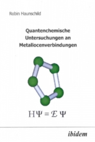 Kniha Quantenchemische Untersuchungen an Metallocenverbindungen Robin Haunschild